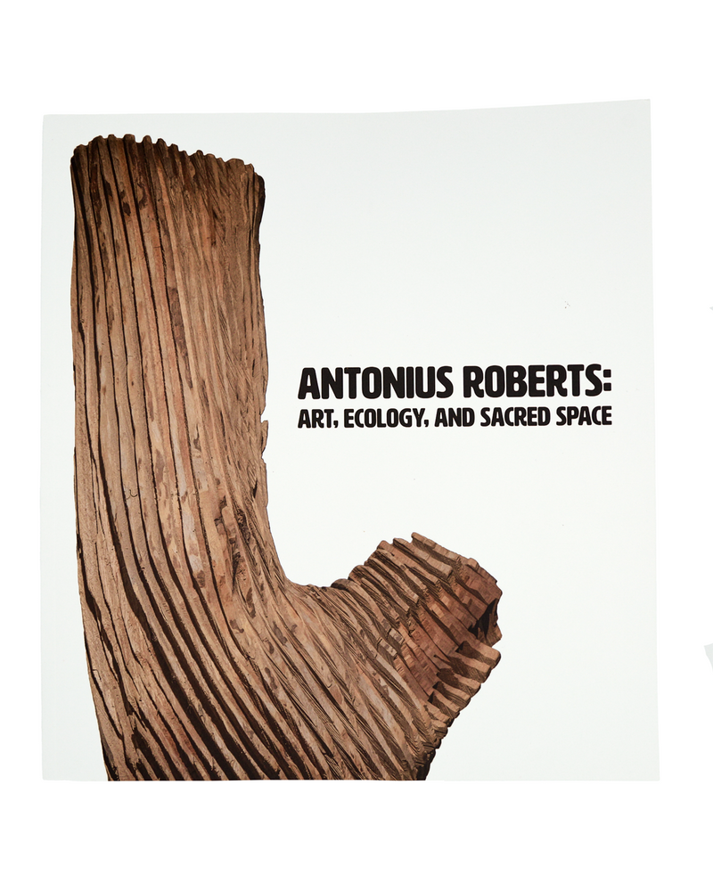Antonius Roberts: Art, Ecology, and Sacred Space